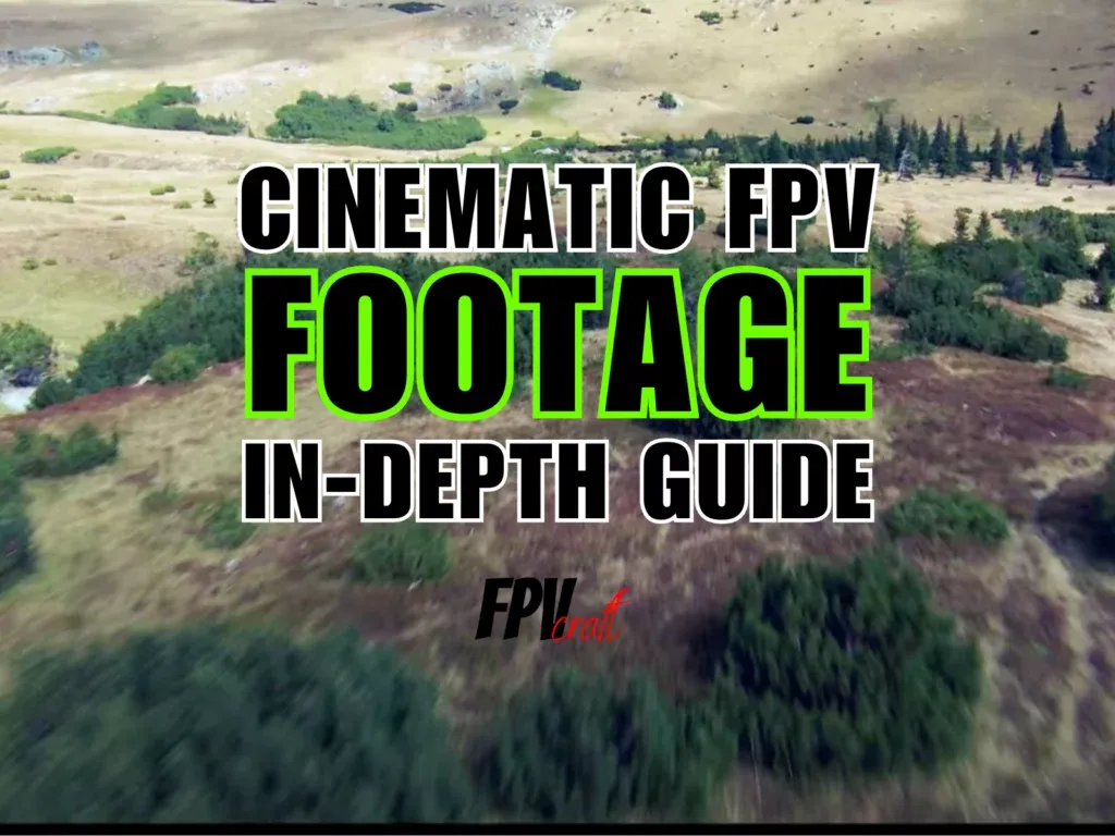 image captured from flying an FPV drone with the overlayed text "Cinematic FPV Footage in depth guide"