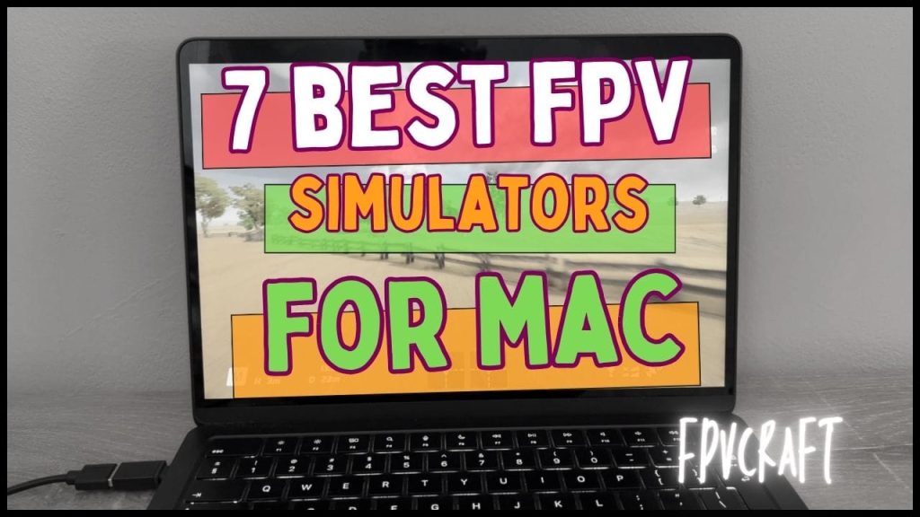 overlay text on a macbook screen: "7 best fpv simulators for mac"